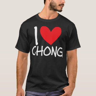 I Love Chong Name Personalized Men Guy BFF Friend  T-Shirt