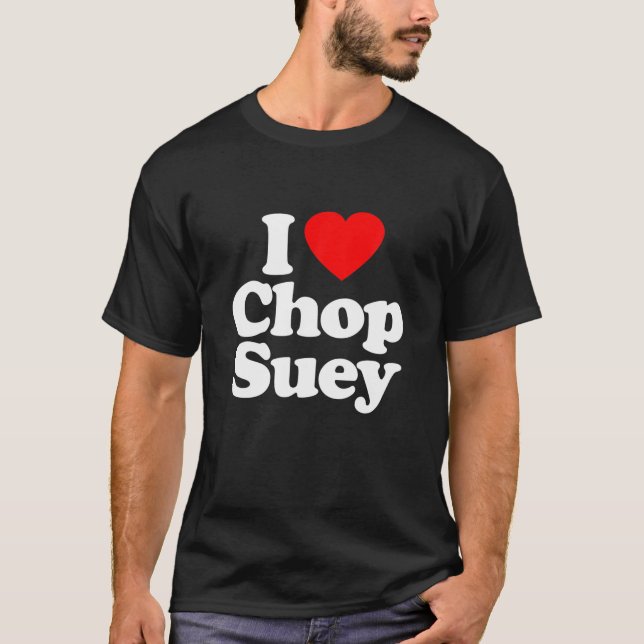 I Love Chop Suey Heart Funny T-Shirt (Front)