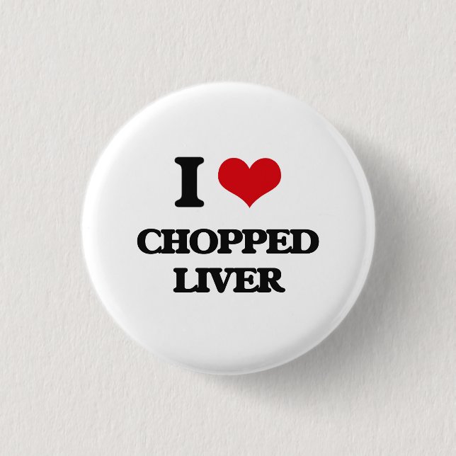 I love Chopped Liver 1 Inch Round Button (Front)