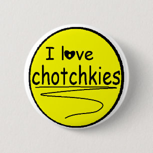 I love chotchkies Flare 2 Inch Round Button