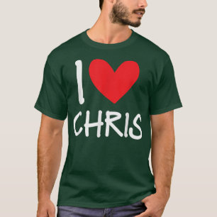 I Love Chris Name Personalized Men Guy BFF Friend  T-Shirt