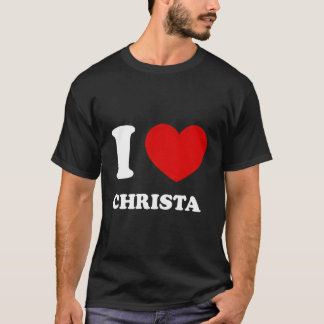 I Love Christa I Heart Christa Funny Christa T-Shirt