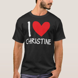 I Love Christine Name Personalized Girl Woman BFF  T-Shirt