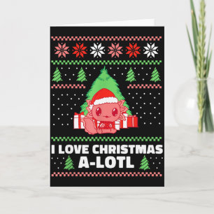 I Love Christmas A-lotl Axolotl In Santa Hat Ugly Card