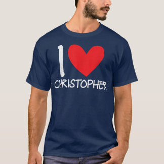 I Love Christopher Name Personalized Men Guy BFF F T-Shirt