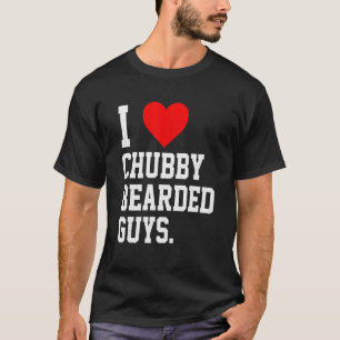 I Love Chubby Bearded Guys Apparel T-Shirt