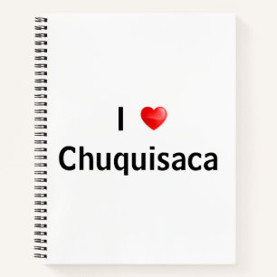 I love Chuquisaca Notebook