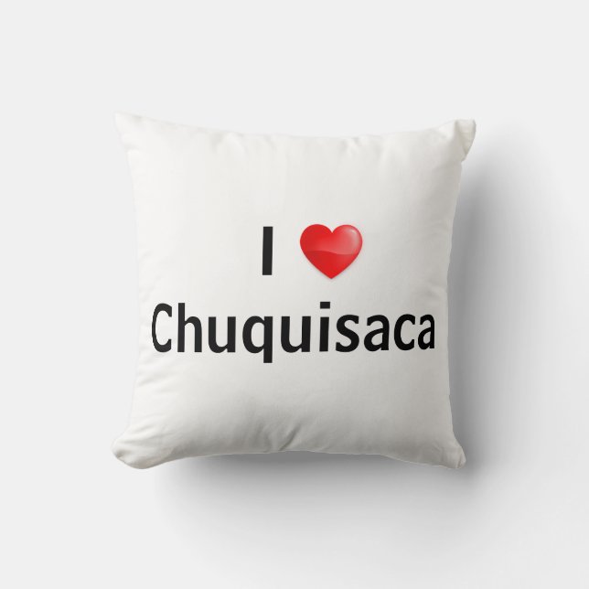 I love Chuquisaca Throw Pillow (Front)