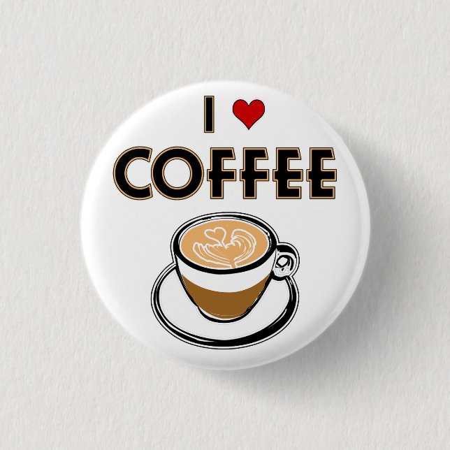 I Love Coffee 1 Inch Round Button (Front)