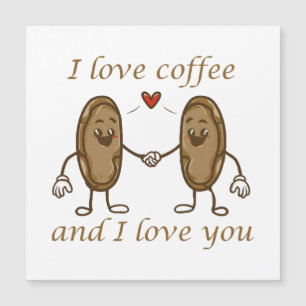 I love coffee and I love you