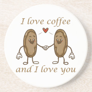 I love coffee and I love you Coaster