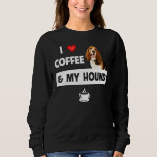 I Love Coffee And My Basset Hound Dog Mom Dad Pet Sweatshirt