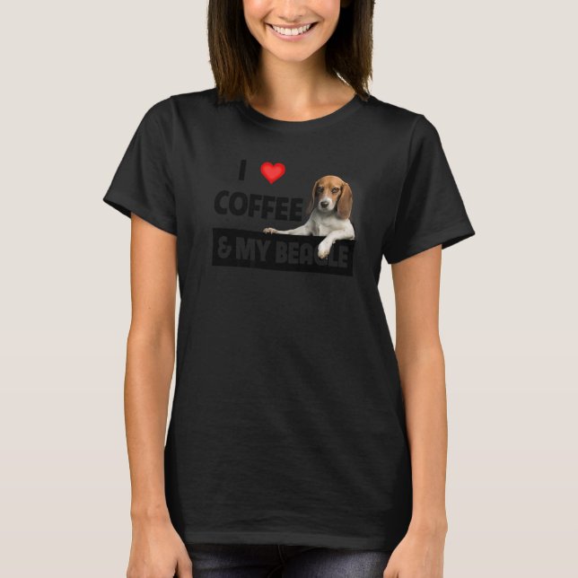 I Love Coffee And My Beagle Dog Mom Dad Pet Parent T-Shirt (Front)