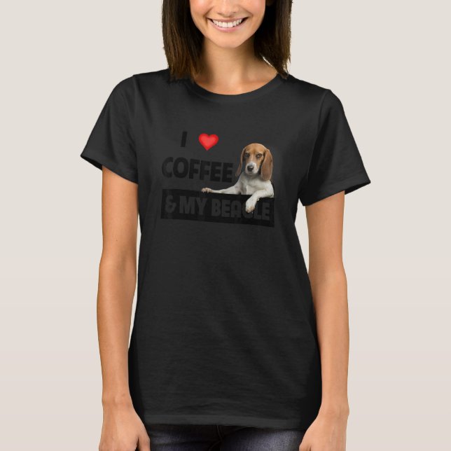 I Love Coffee And My Beagle Dog Mom Dad Pet Parent T-Shirt (Front)