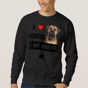 I Love Coffee And My Bullmastiff Mom Dad Pet Paren Sweatshirt