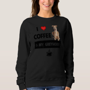 I Love Coffee And My Greyhound Dog Mom Dad Pet Par Sweatshirt