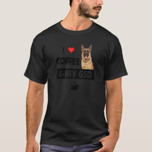I Love Coffee And My Gsd German Shepherd Dog Mom D T-Shirt