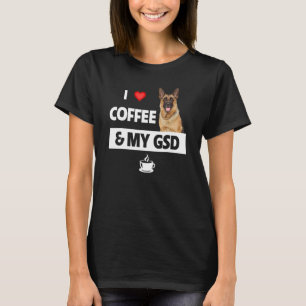 I Love Coffee And My Gsd German Shepherd Dog Mom D T-Shirt
