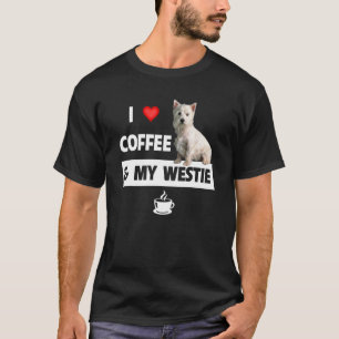 I Love Coffee And My Westie Mom Dad West Highland T-Shirt