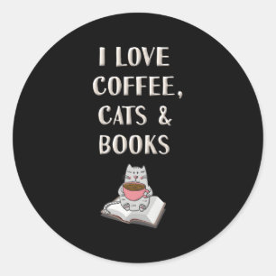 I Love Coffee Cats Books Reading Bookish Classic Round Sticker