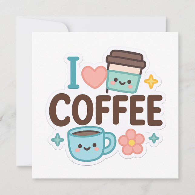 I Love Coffee Cute Kawaii Sticker – Adorable Coffe Invitation (Front)