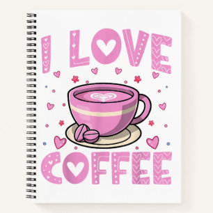 I Love Coffee - Funny Coffee Drinker Caffeine Addi Notebook