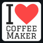 I love coffee maker square sticker<br><div class="desc">I love coffee maker ,  for machine lovers</div>