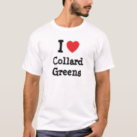I love Collard Greens heart T-Shirt