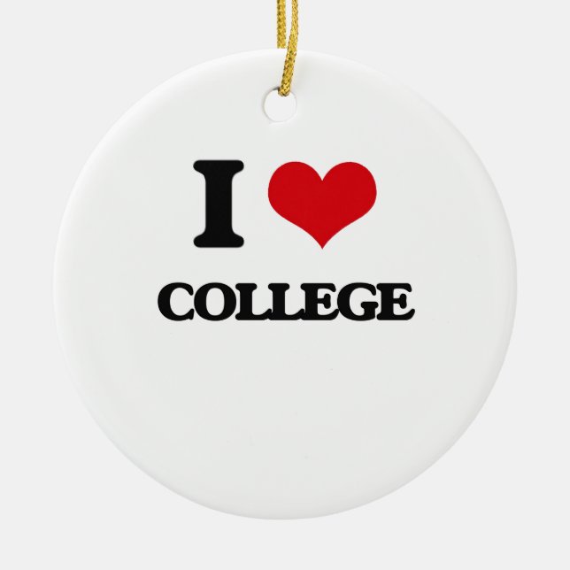 I Love College Ceramic Ornament (Front)