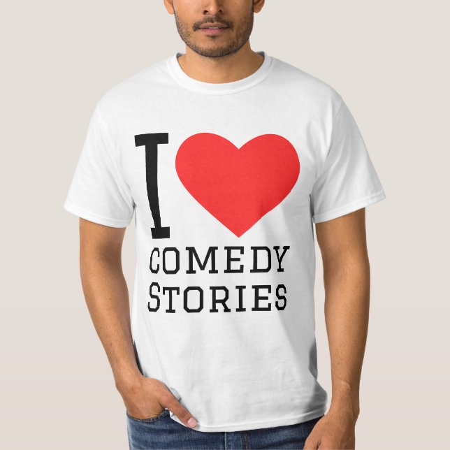 I love comedy stories T-Shirt (Front)
