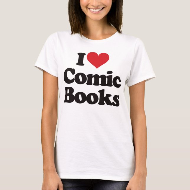 I Love Comic Books T-Shirt (Front)