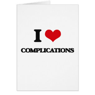 I love Complications