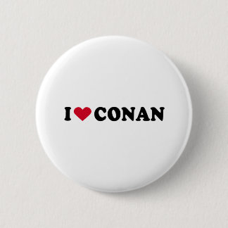 I LOVE CONAN 2 INCH ROUND BUTTON