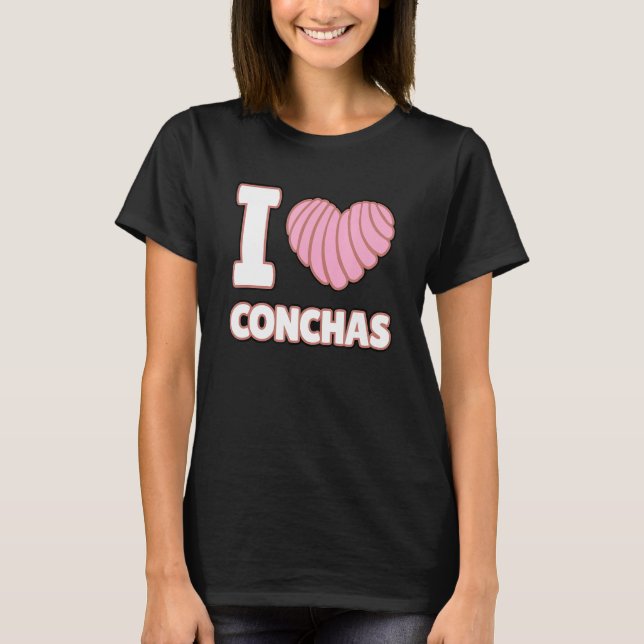 I Love Conchas Mexican Bread  Yummy Concha Pan de  T-Shirt (Front)