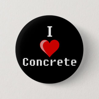 i love concrete 2 inch round button
