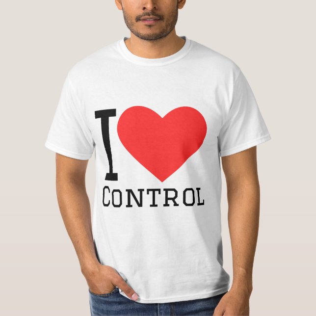 I love control T-Shirt (Front)