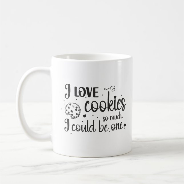 I love cookies so much, I could be one Coffee Mug (Left)