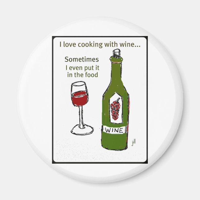 I LOVE COOKING WITH WINE SOMETIMES I EVEN PUT IT I MAGNET (Front)