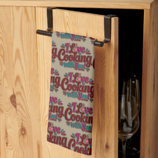 I love cooking with you kitchen towel