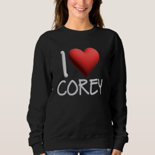 I Love Corey Name Personalized Men Guy BFF Friend  Sweatshirt
