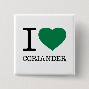 I LOVE CORIANDER 2 INCH SQUARE BUTTON