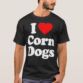 I Love Corn Dogs Heart Funny T-Shirt