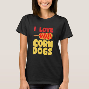 I Love Corndogs Hotdog Ketchup Mustard Mayo Batter T-Shirt