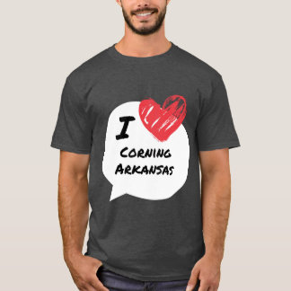 I love Corning Arkansas T-Shirt