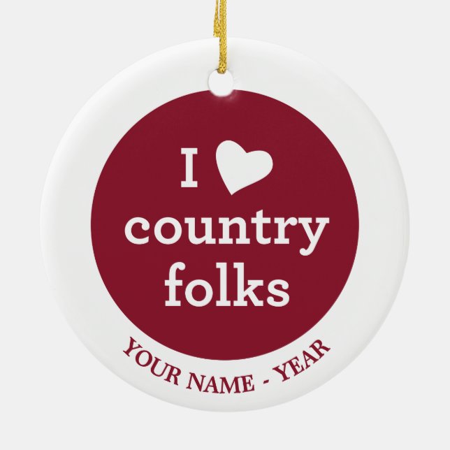 I Love Country Ceramic Ornament (Back)