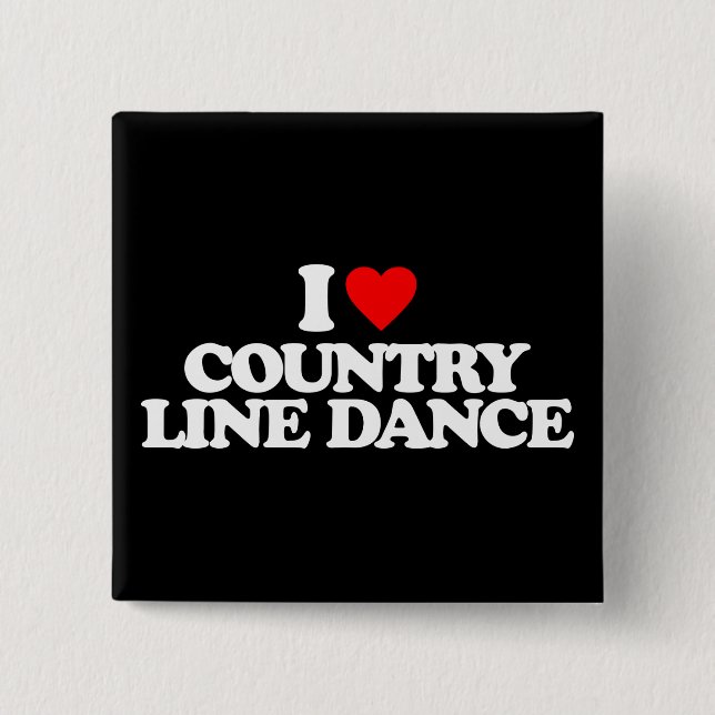 I LOVE COUNTRY LINE DANCE 2 INCH SQUARE BUTTON (Front)