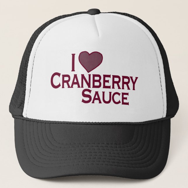 I Love Cranberry Sauce Trucker Hat (Front)