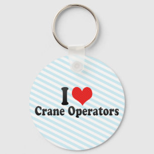 I Love Crane Operators Keychain