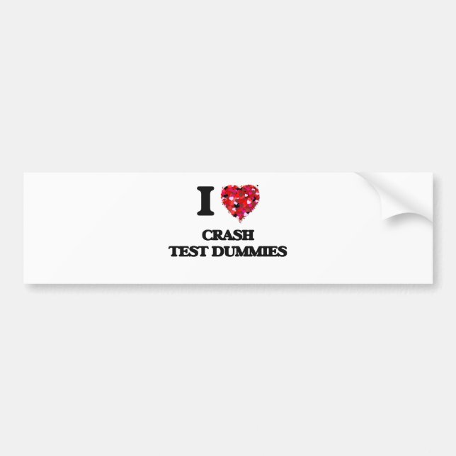 I love Crash Test Dummies Bumper Sticker (Front)