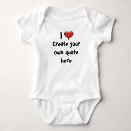i Love Create your own quote Baby Bodysuit